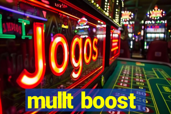 mullt boost